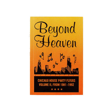 Beyond Heaven: Chicago House Party Flyers — Volume II, From 1981-1992