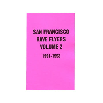 San Fransisco Rave Flyers: Volume 2