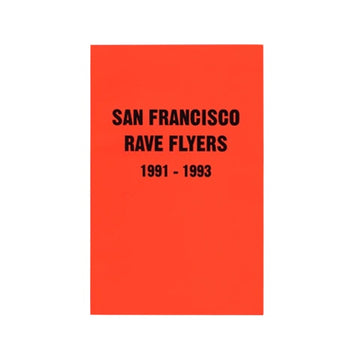 San Fransisco Rave Flyers 1991 - 1993